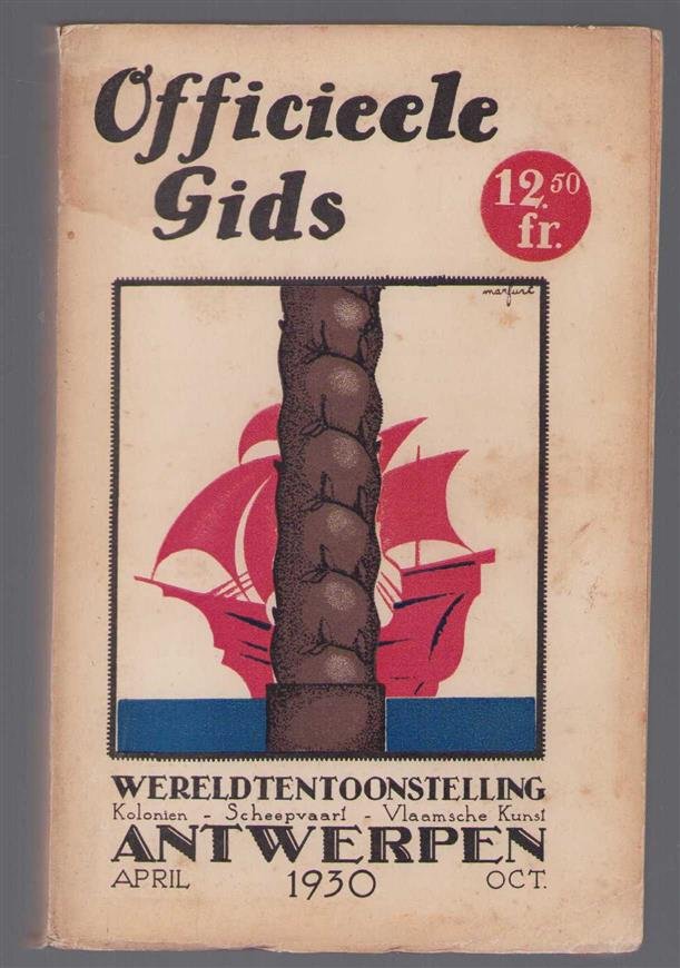 WERELDTENTOONSTELLING  - WORLD EXHIBITION - Officieele gids der wereldtentoonstelling voor koloniën, zeevaart en Vlaamsche kunst, Antwerpen 1930.