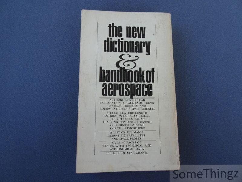 Marks, Robert W. (Editor) - The New Dictionary & Handbook of Aerospace, With Special Sections on the Moon and project Apollo. Plus a 64-page full-color phot supplement. Based on official U.S. government sources. Over 50,000 definitions, over 100 drawings.
