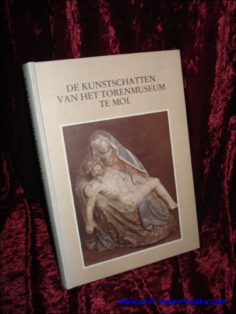 JANSEN, J.; CILISSEN, H. en VOS, F.; - DE KUNSTSCHATTEN VAN HET TORENMUSEUM TE MOL,