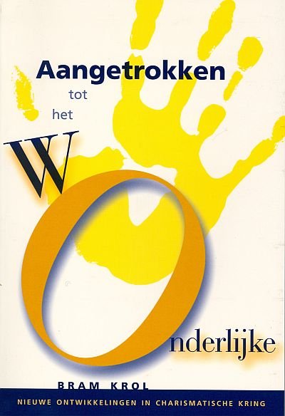 Bram Krol - Aangetrokken  tot het wonderlijke