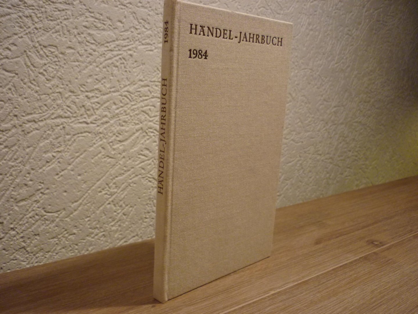 Händel; Georg Friedrich (1685–1759) - Jahrbuch 30. Jahrgang 1984; herausgegeben von der Georg Friedrich Handel-Gesellschaft