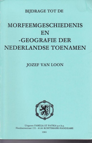 Loon, Jozef van - Bijdrage tot de Morfeemgeschiedenis en -geografie der Nederlandse toenamen