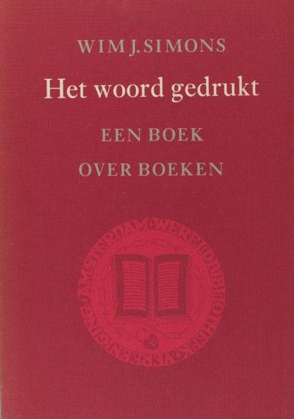 Simons, Wim J. - Het woord gedrukt. Boeken en mensen