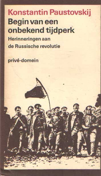 Paustovskij, Konstantin - Begin van een onbekend tijdperk. Herinneringen aan de Russische revolutie.