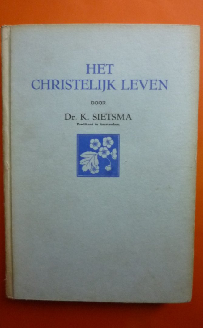 Dr.K.Sietsma predikant te Amsterdam - Het Christelijk leven