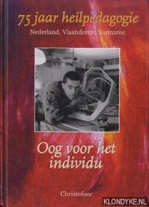 Blomaard, Pim en anderen - 75 jaar heilpedagogie. Nederland, Vlaanderen, Suriname. Oog voor het individu