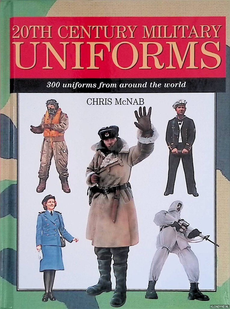 McNab, Chris - 20th Century Military Uniforms: 300 Uniforms from Around the World
