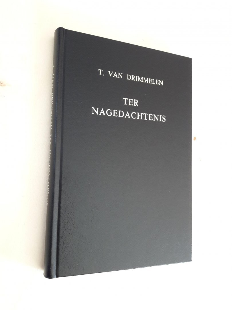 Drimmelen, T. van - Ter nagedachtenis aan mijne geliefde betrekkingen en vrienden - met voorwoord J.H. Vrolijk