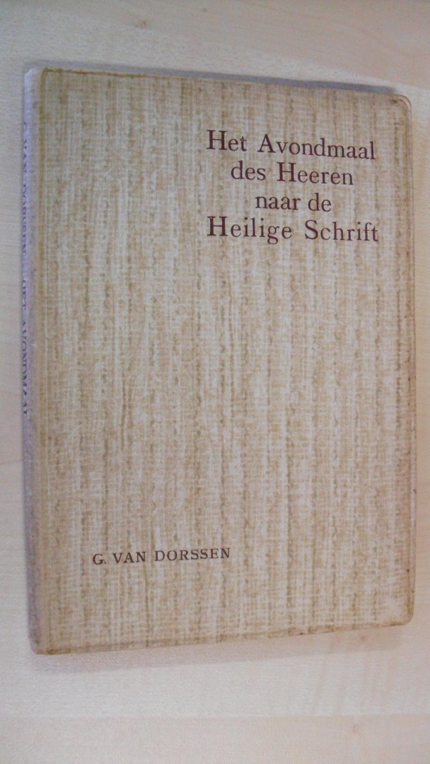 Dorssen G. van - Het Avondmaal des Heeren naar de Heilige Schrift