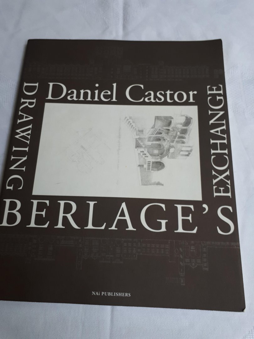 Castor, Daniel - Drawing Berlage's Exchange