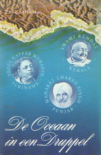Storm, Paul - De oceaan in een druppel. Leven en leer van drie gurus: Abdul Gaffar Muradin, Swami Ramdas, Maharaj Charan Singh in Suriname, Kerala en de Punjab