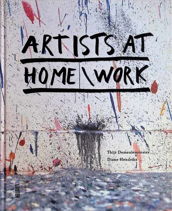 Thijs Demeulemeester, Diane Hendrikx - Artists at Home/Work