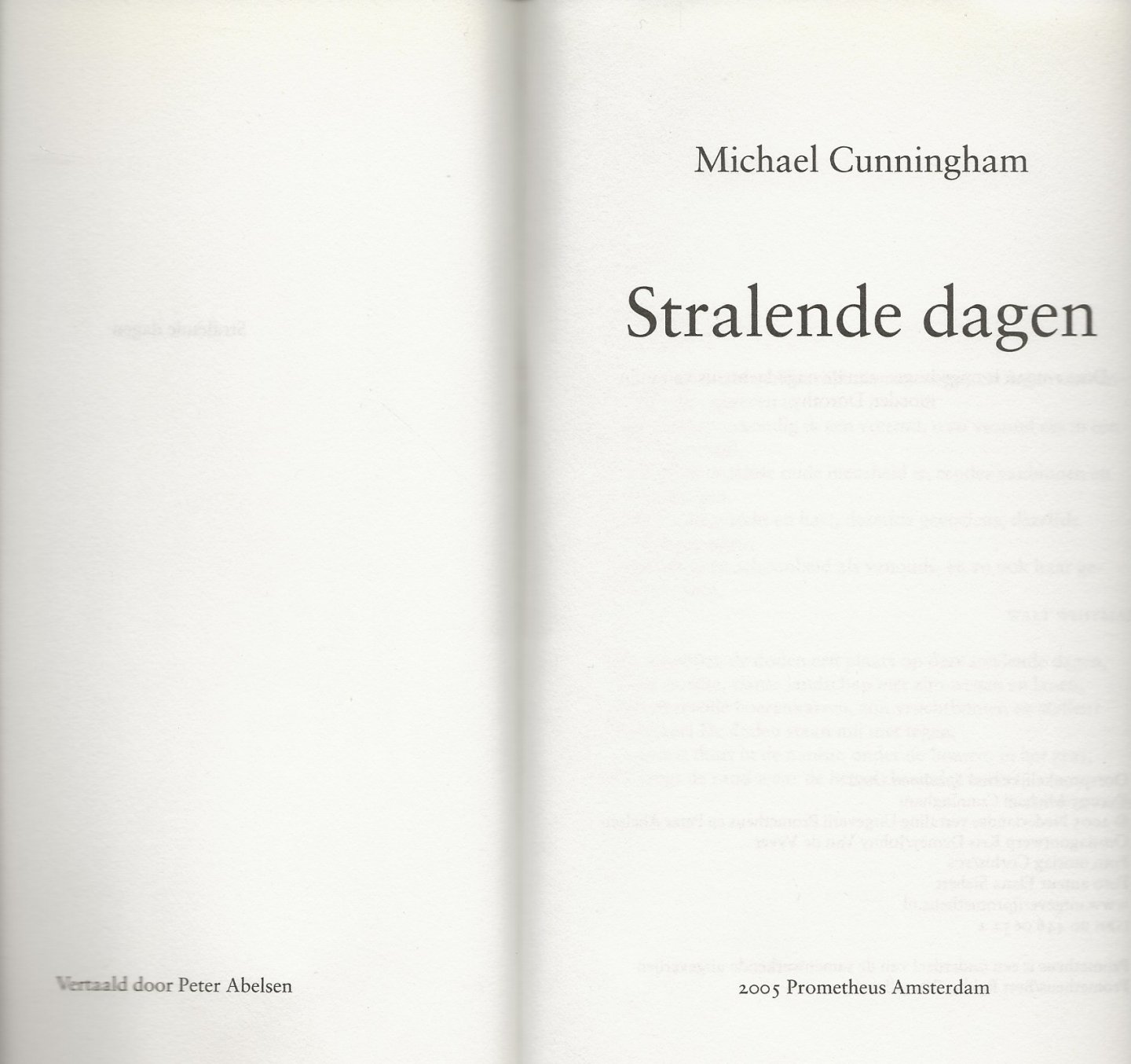 Cunningham, Michael . Vertaald door Peter Alelsen  Foto Omslag Corbis - tbs  Foto auteur Elena  Siebert - Stralende Dagen