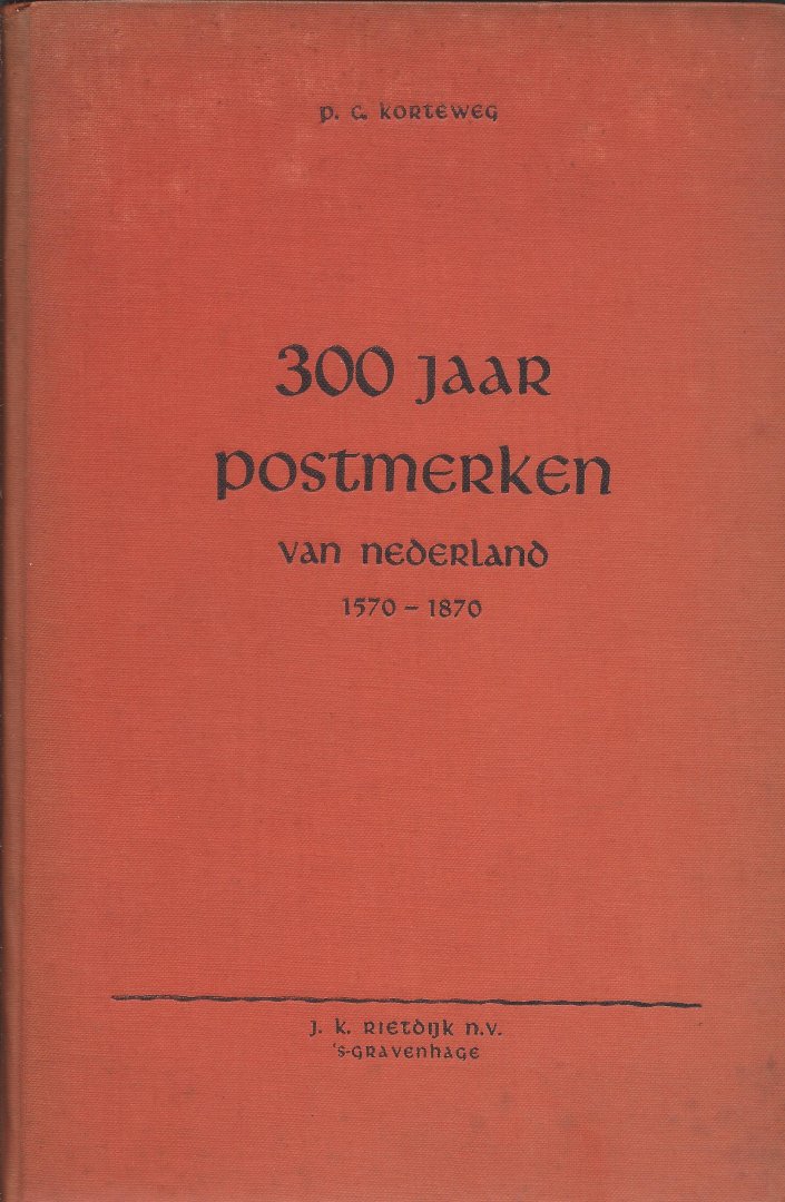P.C. Korteweg - 300 Jaar Postmerken van Nederland 1570-1870
