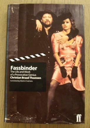 THOMSEN, CHRISTIAAN BRAAD. - Fassbinder The Life and Work of a Provocative Genius.