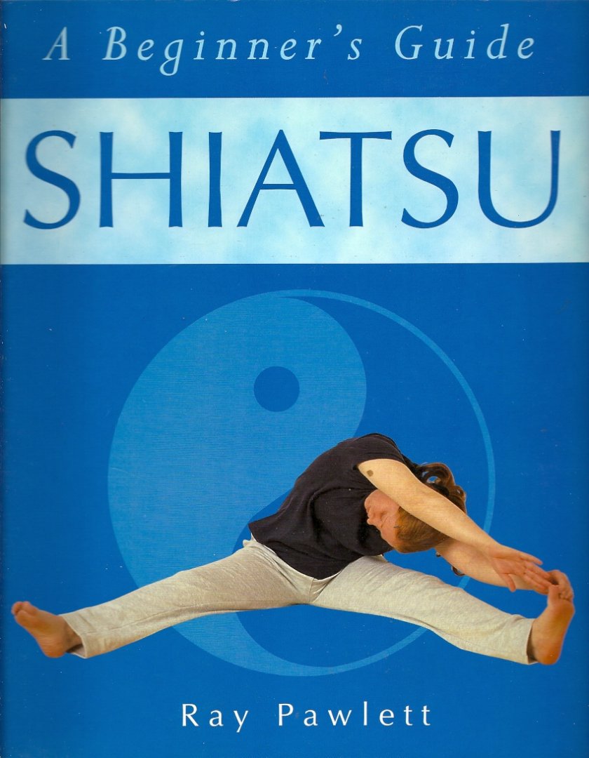 RAY PAWLETT - Shiatsu -A beginner's Guide