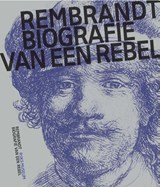 Rembrandt - Biografie van een rebel