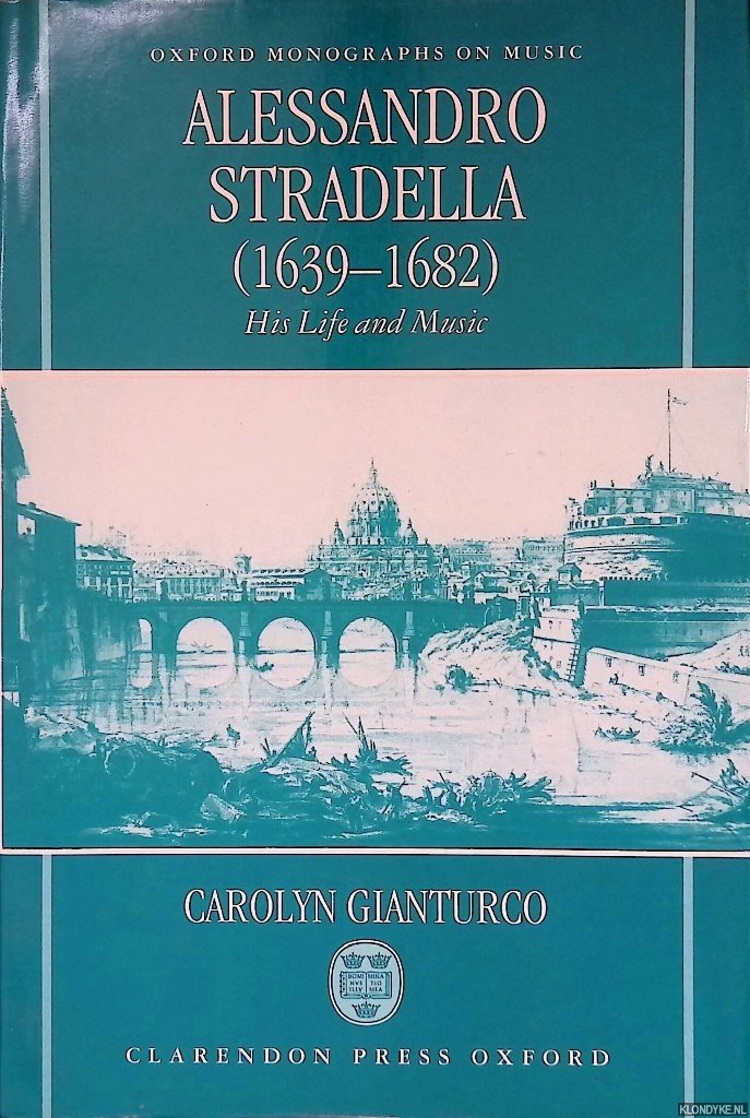 Gianturco, Carolyn - Alessandro Stradella, 1639-1682: His Life and Music