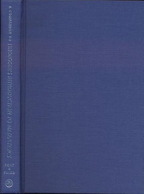 Polt, Richard & Gregory Fried (ed.). - A Companion to Heidegger's Introduction to Metaphysics