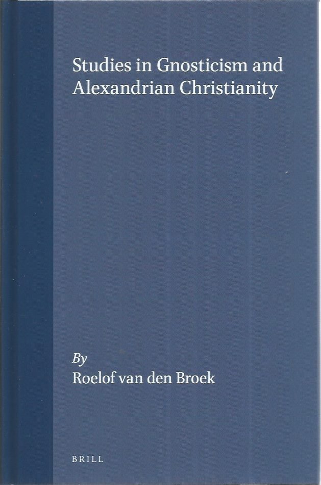 Broek, R. van den - Studies in gnosticism and Alexandrian christianity / druk 1