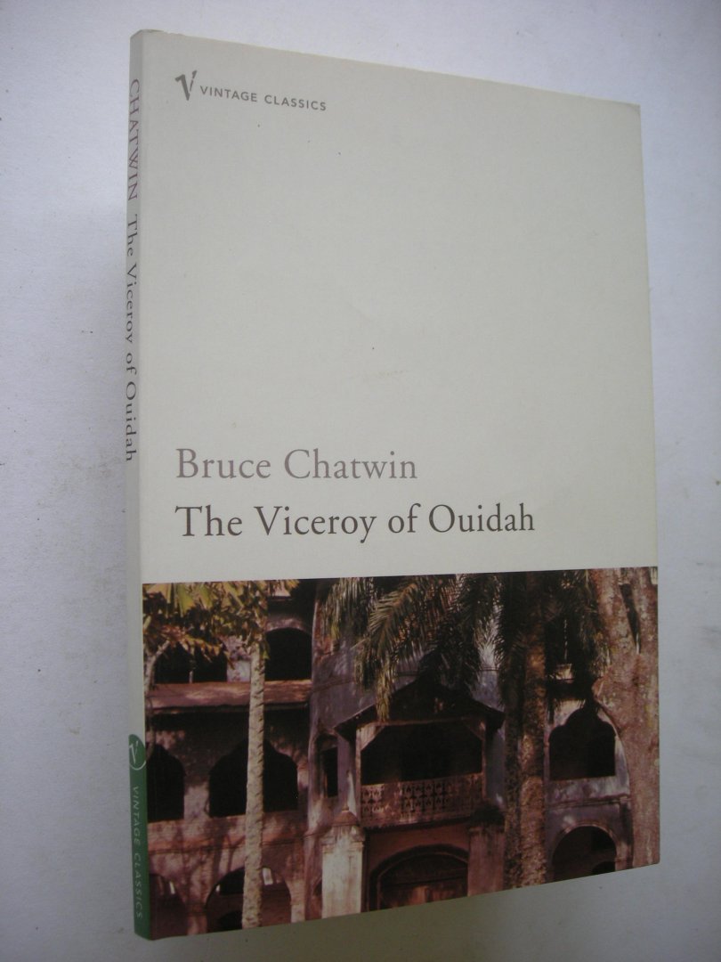 Chatwin, Bruce - The Viceroy of Ouidah - Brazilian slavetrader in Dahomey (1812)