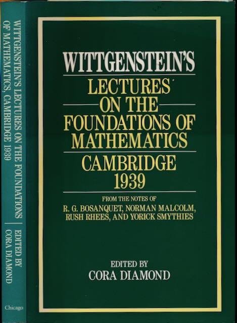 Diamond, Cora (ed.) - Wittgenstein's Lectures on the Foundations of Mathematics, Cambridge 1939: From the notes of R.G. Bosanquet, Norman Malcolm, Rush Rhees and Yorick Smythies
