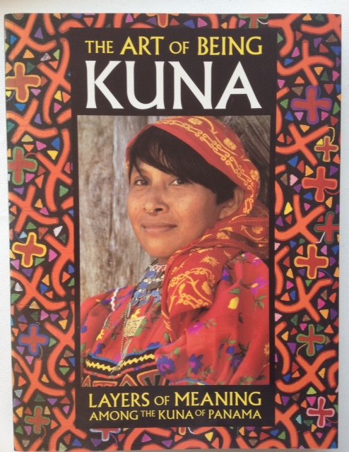 Salvador, M.L. (Ed.) - The Art of Being Kuna. Layers of Meaning among the Kuna of Panama.
