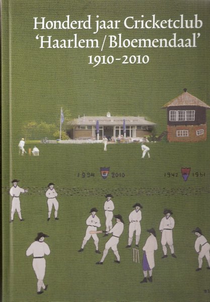 div. auteurs - Honderd jaar Cricketclub Haarlem-Bloemendaal 1910 - 2010, jubileumboek met illustraties