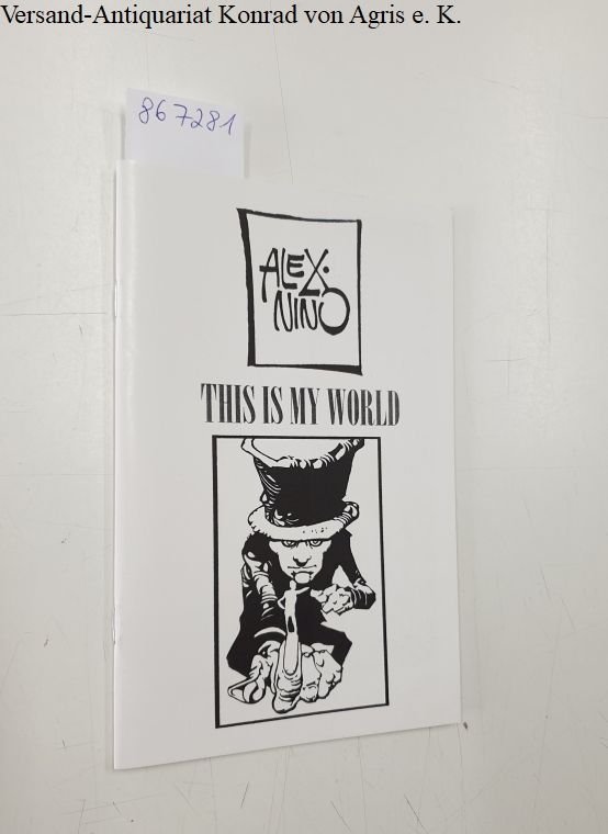 Auad Publishing and Big Wow Art: - Alex Nino : This Is My World : von Alex Nino signiert : Exemplar ohne Preisaufkleber :
