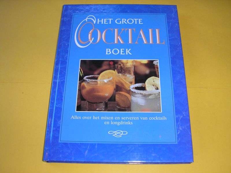 Vocht, Emmanuel, De (eindred.). - Het grote cocktailboek. Alles over het mixen en serveren van cocktails en longdrinks.