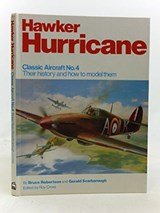 Hawker Hurricane Classic Aircraft No. 4 Their history and how to model them