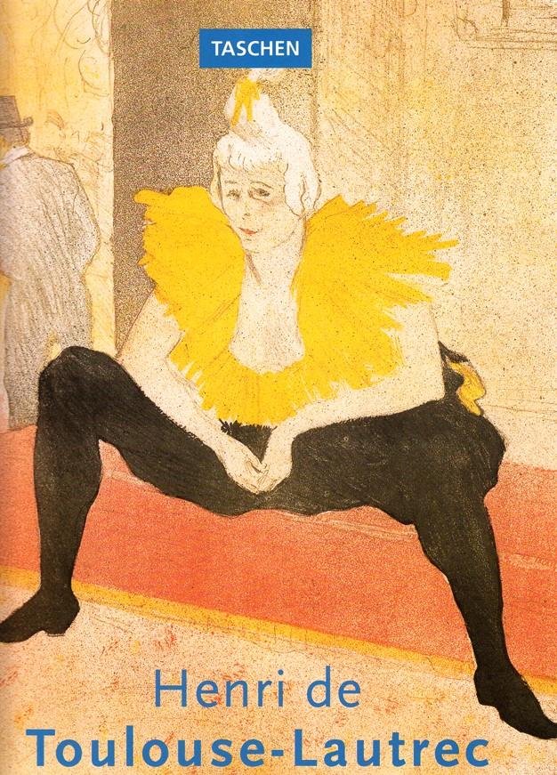 Néret, Gilles - Henri de Toulouse-Lautrec 1864-1901