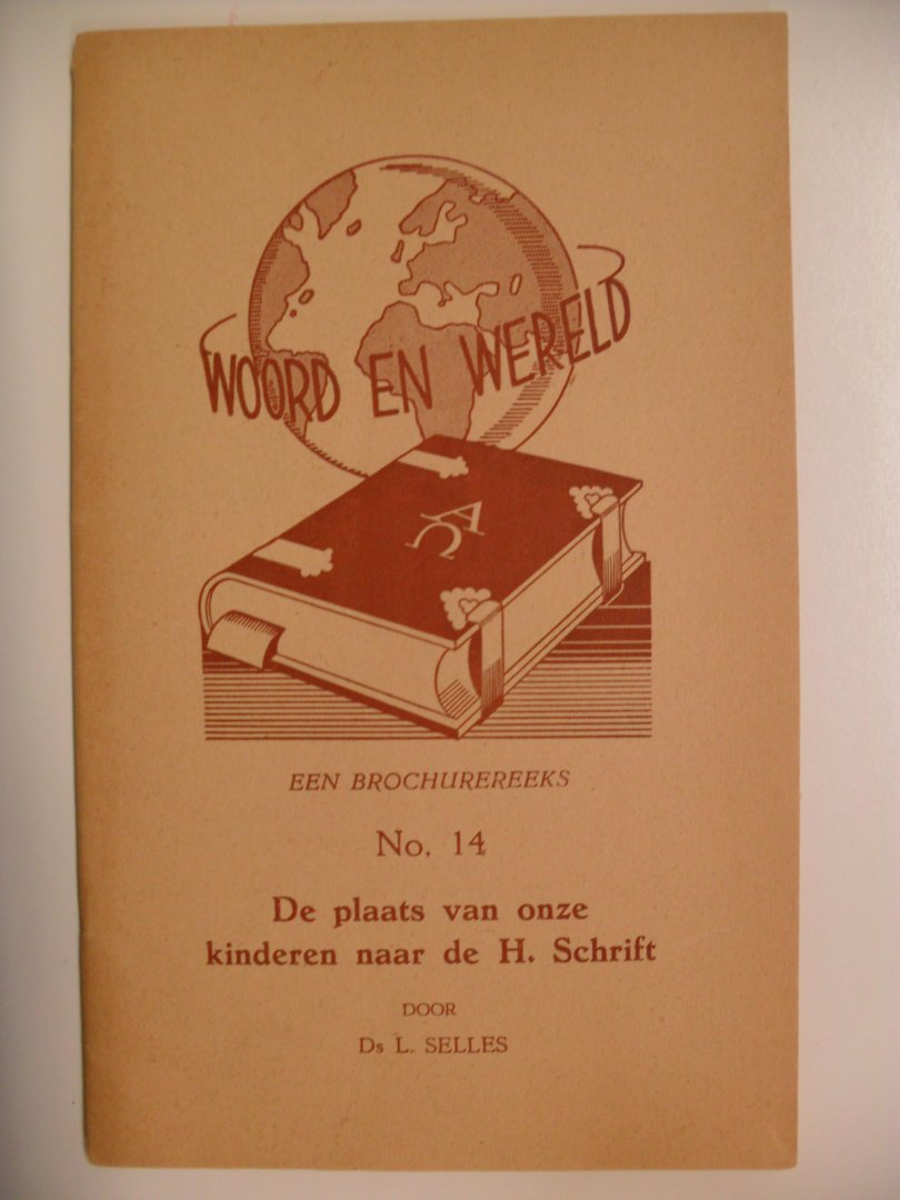 Selles Ds.L. - Woord en wereld brochurereeks no.14  De plaats van onze kinderen naar de H.Schrift