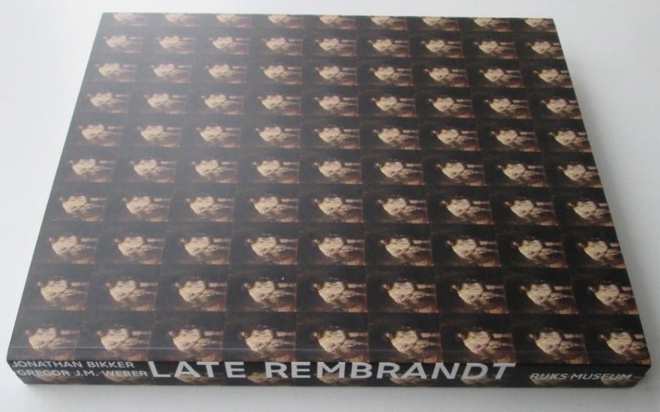 Jonathan Bikker & Gregor J.M. Weber - Late Rembrandt  - [met] bijdragen van Marijn Schapelhouman en Anna Krekeler