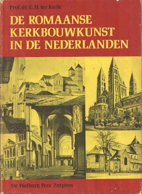 Kuile, E.H. ter - De Romaanse kerkbouwkunst in de Nederlanden
