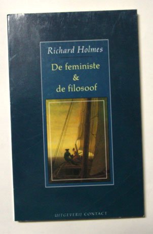 Holmes, Richard - De feministe & de filosoof. Een liefdesgeschiedenis