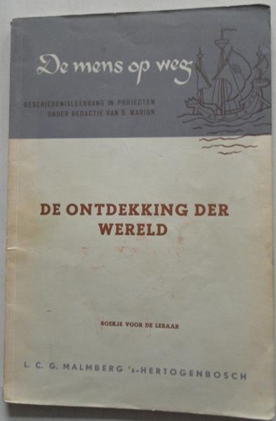 Marion B, Metzemaekers  B D - De mens op weg Geschiedenisleergang in projecten De ontdekking der wereld Boekje voor de leraar