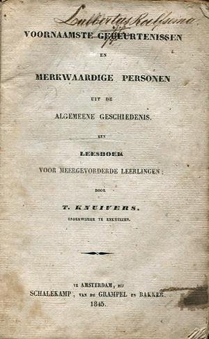 T. Knuivers  - onderwijzer te Enkhuizen - Voornaamste Gebeurtenissen en Merkwaardige Personen uit de Algemene Geschiedenis  -  Een leesboek voor meergevorderde leerlingen