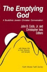 Emptying God : A Buddhist-Jewish-Christian Conversation