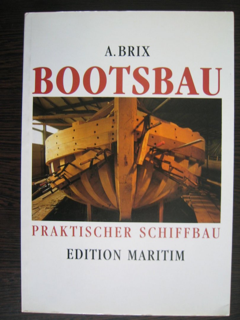 A. Brix - Bootsbau - Praktischer Schiffbau