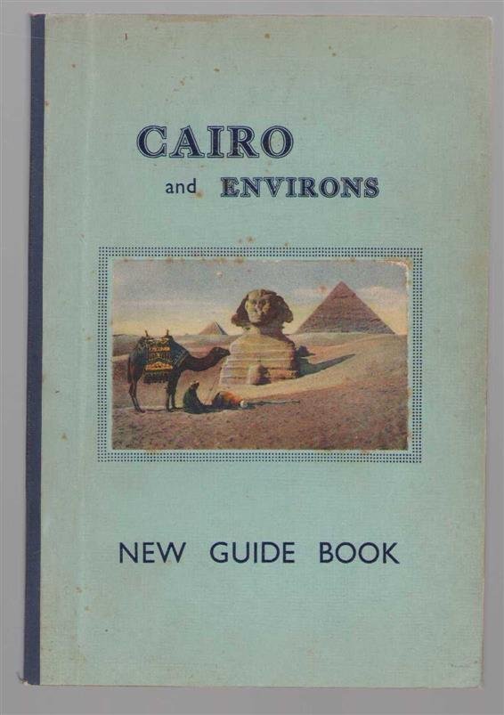 Lehnert & Landrock. - Cairo and environs : how best to see them in a brief or a longer stay : the unique guide to Cairo Museum, arranged in the order in which objects may be viewed.