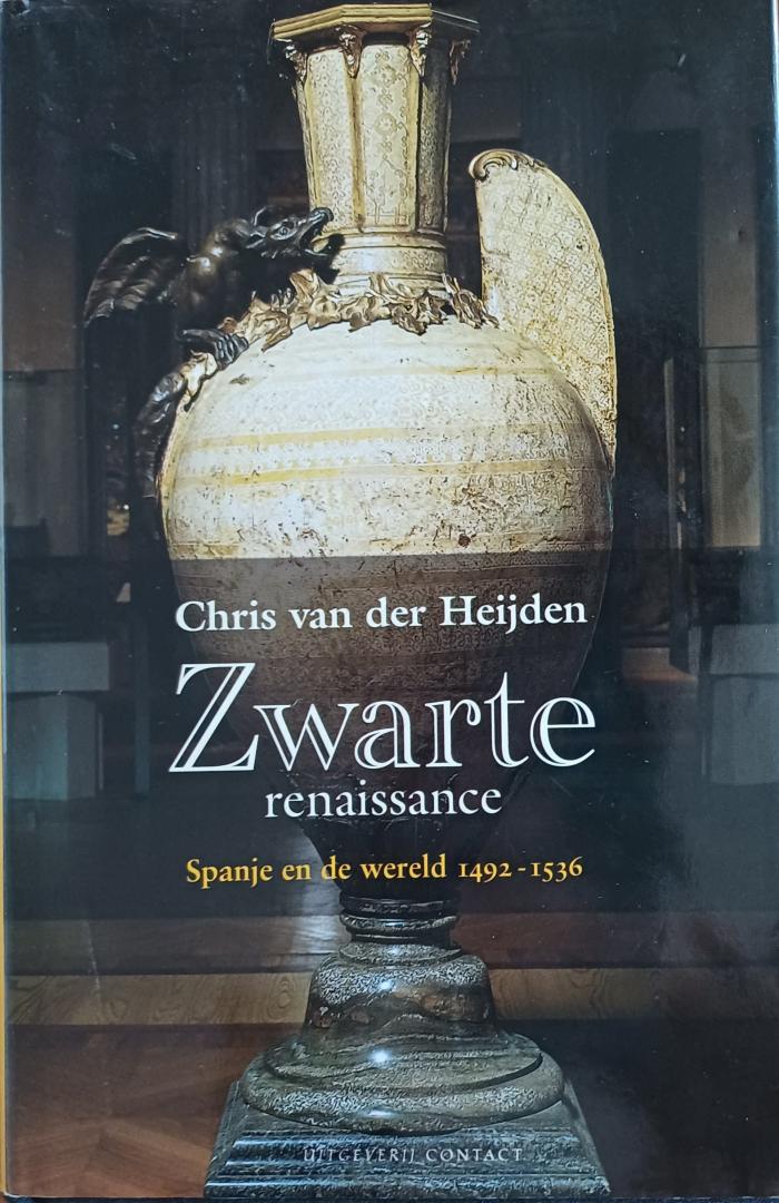 Heijden, Chris van der - Zwarte renaissance. Spanje en de wereld 1492-1536
