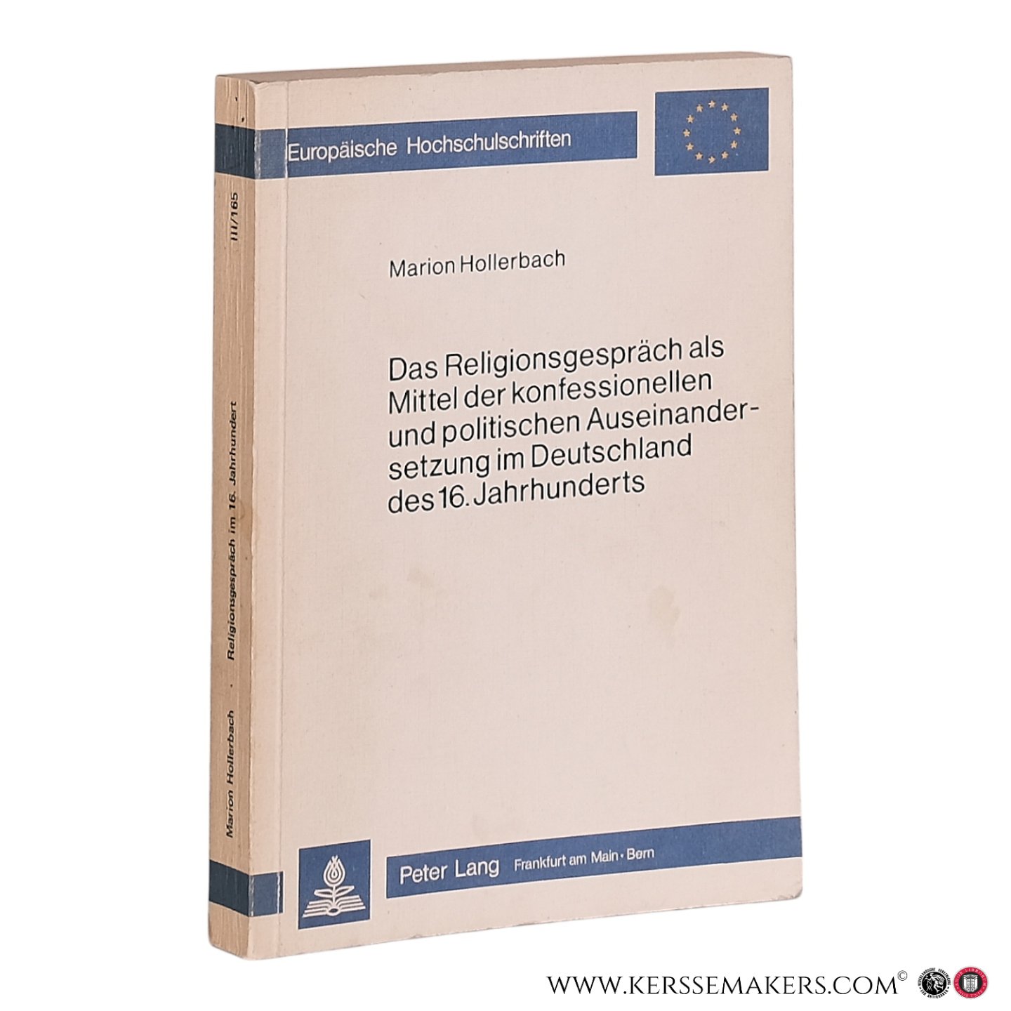 Hollerbach, Marion. - Das Religionsgespräch als Mittel der konfessionellen und politischen Auseinandersetzung im Deutschland des 16. Jahrhunderts.