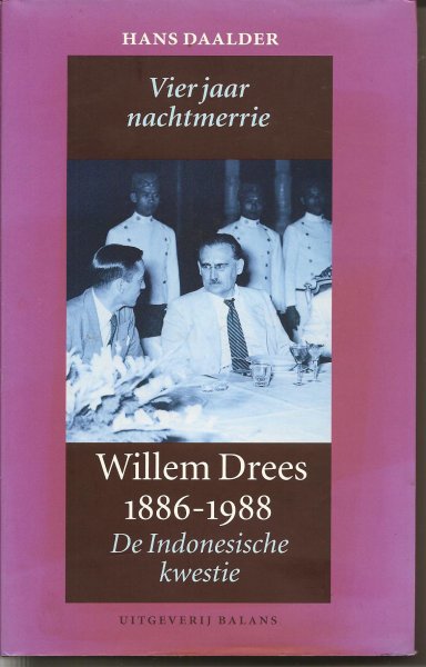 Daalder (Bergen, 4 mei 1928), Prof. dr Hans - Willem Drees 1886-1988 - Vier jaar nachtmerrie - De Indonesische kwestie 1945-1949 - Over de constante strijd in het Nederlandse kabinet en het parlement inzake de Indonesische kwestie.