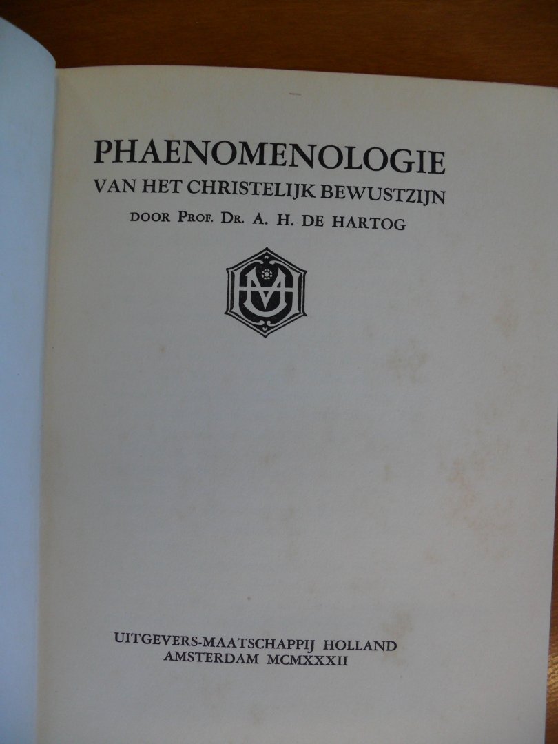 Hartog Prof.dr. A.H. de - Phaenomenologie van het Christelijk bewustzijn