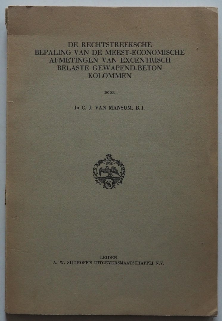 Mansum C J van - De rechtstreeksche bepaling van de meest economische afmetingen van excentrisch belaste gewapend beton kolommen