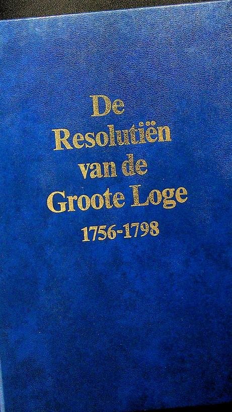 Boerenbeker, E.A. [ed.] - De Resolutieen van de Groote Loge 1756-1798