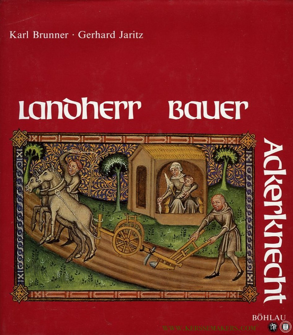 BRUNNER, Karl / JARITZ, Gerhard - Landherr, Bauer, Ackerknecht. Der Bauer im Mittelalter: Klischee und Wirklichkeit