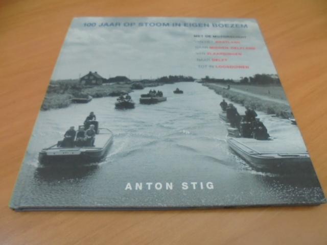 Stig, Anton - 100 jaar op stoom in eigen boezem - Met de motorschuit van het Westland naar Midden-Delfland, Vlaardingen, Delft, Loosduinen