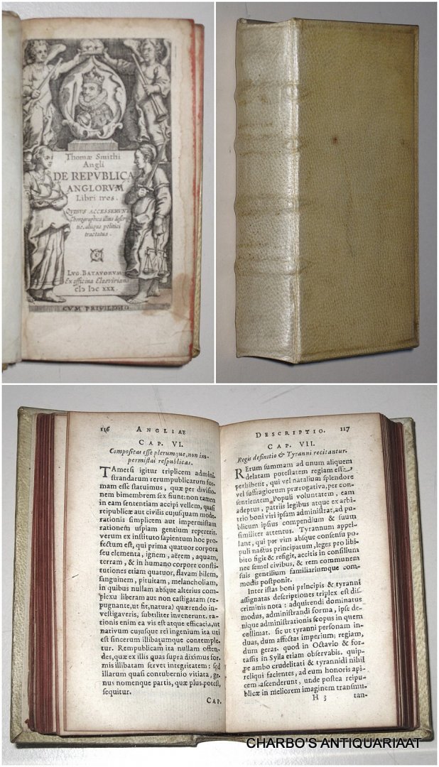 SMITH, THOMAS, - De Republica Anglorum. Libri tres. Ovibus accesserunt chorographica illius descriptio, aluque politici tractatus.